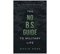 The No B.S. Guide To Military Life