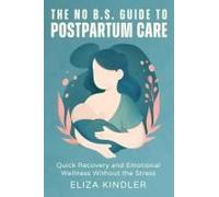 The No B.S. Guide To Postpartum Care