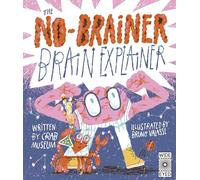The No-Brainer Brain Explainer: How Animals Think, from Humans to Birdbrains