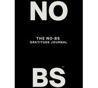 The No-BS Gratitude Journal for Men: Daily Reflections to Cultivate Clarity and Growth