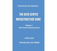THE NO-BS LIFE MANUAL: THE DATA CENTER INFRASTRUCTURE GURU