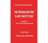 THE NO-BS LIFE MANUAL: THE SPECIALIZED FIRE & LIFE-SAFETY TECH
