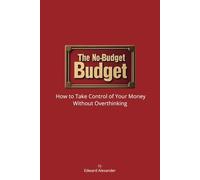 The No-Budget Budget: How to Take Control of Your Money Without Overthinking
