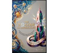 THE NO-CODE AI CONSULTANT Architecting High-Ticket Advisory Practices Without Writing a Single Line of Code