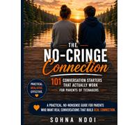 The No-Cringe Connection: 101 Conversation Starters That Actually Work for Parents of Teenagers