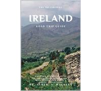 The No-Crowds Ireland Road Trip Guide: Discover Hidden Coastal Drives Through Connemara's Wild Shores and Kerry's Secret Peninsulas (Color Edition)