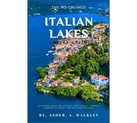 The No-Crowds Italian Lakes Travel Guide: Discover Orta, Bellagio & Iseo's Quiet Shores, Hidden Villages, and Natural Escapes