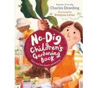 The No-Dig Children's Gardening Book