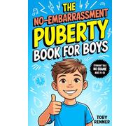 The No-Embarrassment Puberty Book for Boys: Straight Talk on Body Changes, Hygiene, Emotions, and Growing Up - Ages 9-12