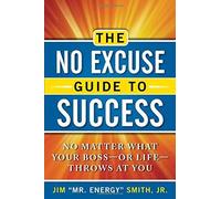 The No Excuse Guide To Success