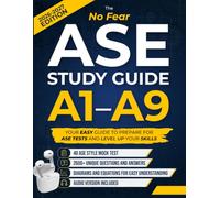 The No Fear ASE Study Guide A1 - A9: Your easy roadmap to prepare for ASE tests and level up your skills