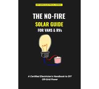 The No-Fire Solar Guide for Vans & RVs: A Certified Electrician’s Handbook to DIY Off-Grid Power