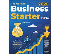 The No-Fluff Business Starter Bible: Your Fast-Track, Step-by-Step Guide to Launching & Growing a Thriving Small Business Without Breaking the Bank. Covers LLCs, Taxes, Bookkeeping & More