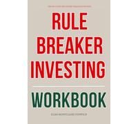 The No-Fluff Execution Strategies Within Rule Breaker Investing Workbook: How to Execute David Gardner’s Strategy for Spotting Outliers, Backing ... Building a Vision-Aligned Portfolio for Life