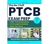 The No-Fluff PTCB Exam Prep: 1000+ Practice Questions & 6 Full-Length Simulation to Master Every Topic Fast, Boost Your Score, Get Certified and Start Earning More Without Stress or Wasting Time