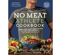 The No Meat Athlete Cookbook: Whole Food, Plant-Based Recipes to Fuel Your Workouts-and the Rest of Your Life