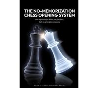 The No-Memorization Chess Opening System: One Repertoire for White, One for Black, Built on Principles Not Theory