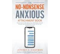 The No Nonsense Anxious Attachment Book