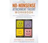 The No-Nonsense Attachment Theory Workbook