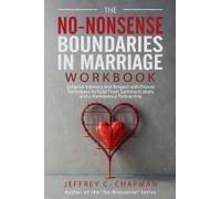 The No-Nonsense Boundaries In Marriage Workbook