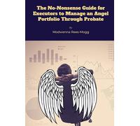 The No-Nonsense Guide For Executors To Manage An Angel Portfolio Through Probate