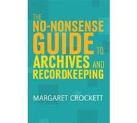 The No-Nonsense Guide to Archives and Recordkeeping - [Version Originale] Inconnu (Auteur)