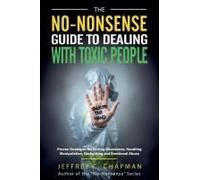 The No-Nonsense Guide To Dealing With Toxic People