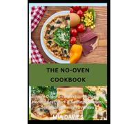 THE NO-OVEN COOKBOOK: Simple One-Pan Stovetop Recipes for Hearty Beef, Pork & Sausage Dinners, Satisfying Family Favorites