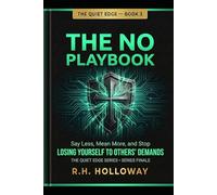 The No Playbook: Say Less, Mean More, and Stop Losing Yourself to Others' Demands