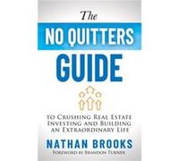 The No Quitters Guide to Crushing Real Estate Investing and Building an Extraordinary Life by Nathan Brooks Nathan Brooks (Auteur)