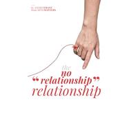 The "no - relationship" relationship: THE EXCEPTION TO THE RULE… WHEN LOVE SURVIVES WITHOUT BECOMING A RELATIONSHIP AGAIN, OR EVOLVES INTO SOMETHING NEW
