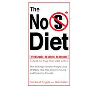 The No S Diet: The Strikingly Simple Weight-Loss Strategy That Has Dieters Raving--and DroppingPounds
