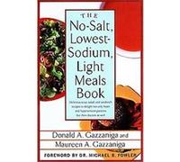 The No-Salt, Lowest-Sodium Light Meals Book Donald Gazzaniga, Maureen A. Gazzaniga (Auteur)