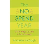 The No Spend Year: How you can spend less and live more