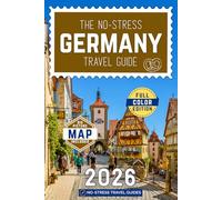 The No-Stress Germany Travel Guide: A Full-Color Handbook with Real Prices, Honest Advice and Everything You Need for Berlin, Munich and Beyond [INCLUDES: Map, Day-by-Day Itineraries & Beer Tips]