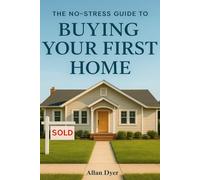 The No-Stress Guide to Buying Your First Home