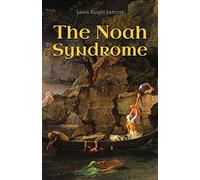 The Noah Syndrome