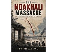 The Noakhali Massacre: The Long Road from Plassey to Partition