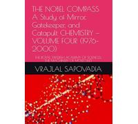 THE NOBEL COMPASS A Study of Mirror, Gatekeeper, and Catapult CHEMISTRY - VOLUME FOUR (1976-2000): THE ROYAL SWEDISH ACADEMY OF SCIENCES: THE MACHINERY OF MOLECULES