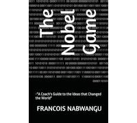 The Nobel Game: -"A Coach's Guide to the Ideas that Changed the World"