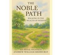 The Noble Path: Walking in the Wealth of Wisdom