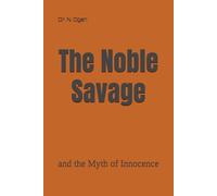 The Noble Savage: and the Myth of Innocence