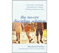 The NoCry Discipline Solution. Gentle Ways to Encourage Good Behaviour without Whining Tantrums and Tears UK Ed by Elizabeth Pantley Paperback Book Pantley, Elizabeth (Auteur)