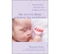 The NoCry Sleep Solution for Newborns Amazing Sleep from Day One For Baby and You by Elizabeth Pantley Elizabeth Pantley, (Auteur)