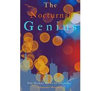 The Nocturnal Genius: The Hidden Gifts Of Insomnia. Thrive While The World Sleeps