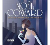 The Noel Coward BBC Radio Drama Collection: Seven BBC Radio full-cast productions