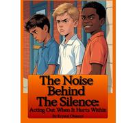 The Noise Behind The Silence: Acting Out When It Hurts Within
