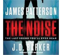 The Noise by James Patterson & J D Barker & Read by Amanda Dolan James Patterson J D Barker Read by Amanda Dolan (Auteur)