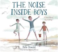 Pete Oswald – The Noise Inside Boys: A Story About Big Feelings