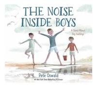 The Noise Inside Boys by Pete Oswald Pete Oswald (Auteur)